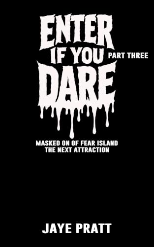 Enter if you Dare - Part Three (Masked Men of Fear Island: The Next Attraction Book 3)