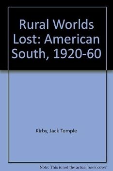 Rural Worlds Lost: The American South, 1920-1960