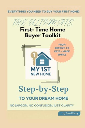 The Ultimate First- Time Home Buyer Kit