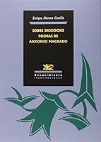 Sobre dieciocho poemas de Antonio Machado (Iluminaciones) (Spanish Edition) 8416246270 Book Cover