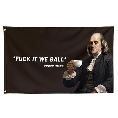 MapleSayes Fuck It We Ball Funny Quote Flags Cool Meme Flag Banner 3X5 Ft College Dorm Room Guys Bedroom Mancave Frat Girls Wall Tapestry Black Benjamin Franklin