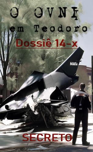O OVNI em Teodoro: Dossiê 14-X