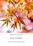 Das Treffen: Ela, Hanna und Frieda