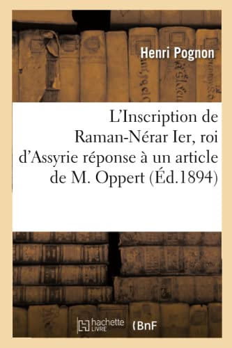 L'Inscription de Raman-Nérar Ier, Roi d'Assyrie Réponse À Un Article de M. Oppert (Litterature) (French Edition)