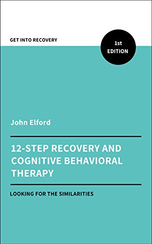 Twelve Step Recovery and Cognitive Behavioral Therapy (English Edition)