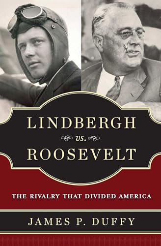 Lindbergh vs. Roosevelt: The Rivalry That Divided America