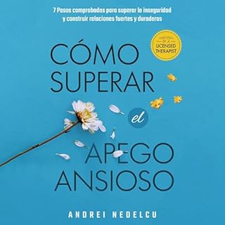 C&oacute;mo Superar el Apego Ansioso Audiolibro Por Andrei Nedelcu arte de portada