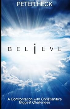 Paperback BELiEVE: A Confrontation with Christianity's Biggest Challenges Book