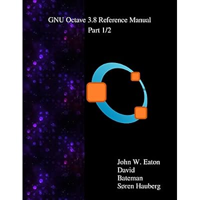 The GNU Octave 3.8 Reference Manual - Part 1/2
