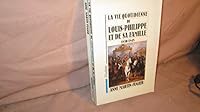 La vie quotidienne de Louis-Philippe et de sa famille: 1830-1848 2010180712 Book Cover