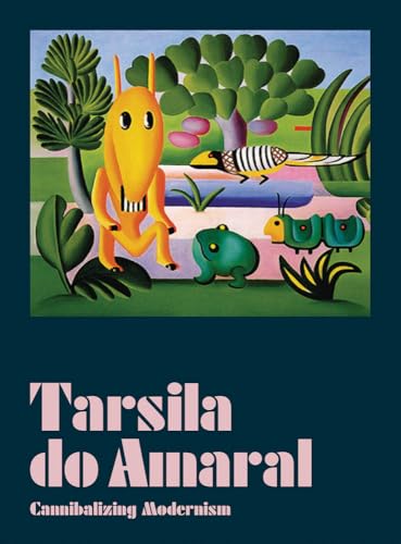 Tarsila do Amaral: Cannibalizing Modernism: