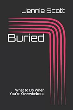 Paperback Buried: What to Do When You're Overwhelmed Book