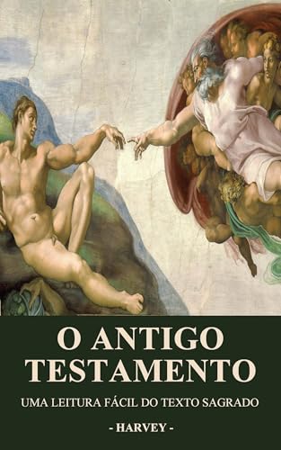 O Antigo Testamento: Uma Leitura Fácil do Texto Sagrado (Série Bíblica: Uma Leitura Fácil do Texto Sagrado)