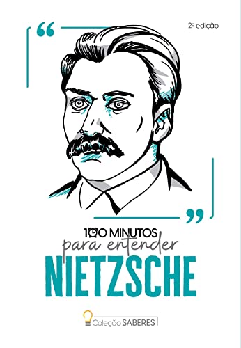Coleção Saberes - 100 minutos para entender Nietzsche