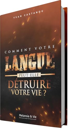 COMMENT VOTRE LANGUE PEUT-ELLE DETRUIRE VOTRE VIE ?