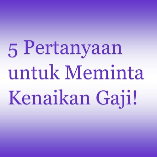 5 Pertanyaan untuk Meminta Kenaikan Gaji