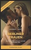  Lustkredit Band 3 BERLINER FRAUEN: Berliner Multimillionär verleiht Geld gegen Sex! Real Life Story - unzensierte Erotik ab 18!