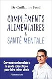 Compléments alimentaires et Santé mentale. Cerveau et microbiote : le guide scientifique pour faire le bon choix