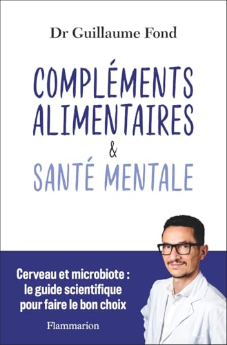 Compléments alimentaires et Santé mentale. Cerveau et microbiote : le guide scientifique pour faire le bon choix