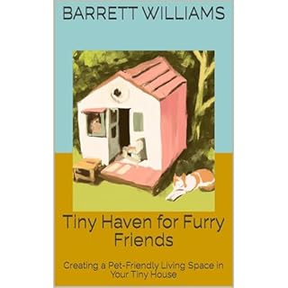 Tiny Haven for Furry Friends Audiolibro Por Barrett Williams, ChatGPT ChatGPT arte de portada