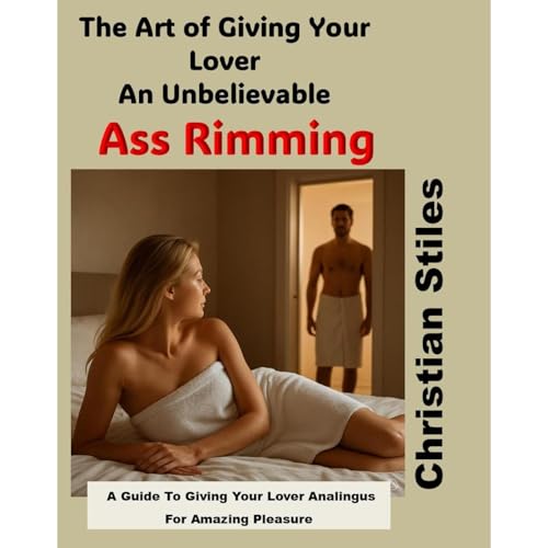 The Art To Giving Your Lover An Unbelievable Ass Rimming Audiolibro Por Christian Stiles arte de portada