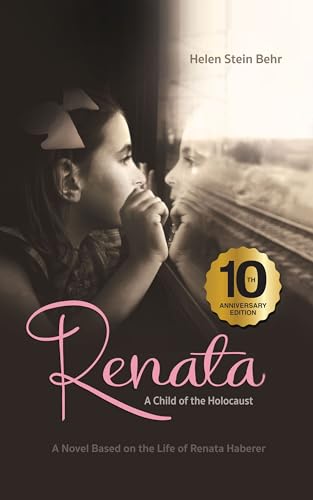 Renata, A Child of the Holocaust: A Novel Based on the Life of Renata Haberer