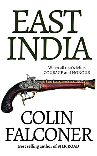Amazon Com East India Epic Historical Fiction Ebook Falconer Colin Kindle Store