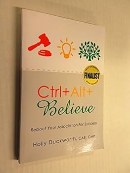 Hardcover Ctrl+Alt+Believe: Reboot Your Association For Success Book