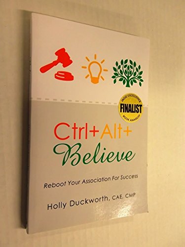 Ctrl+Alt+Believe: Reboot Your Association For S... 1504325257 Book Cover