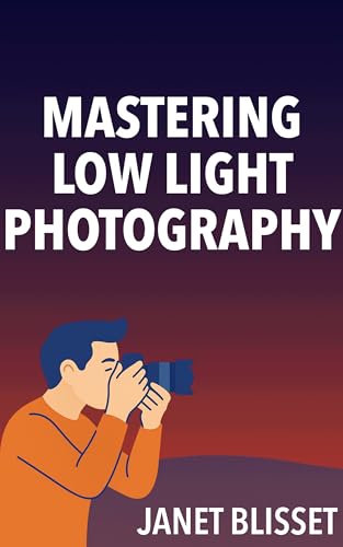 Mastering Low-Light Photography (Photography Quick Guides)