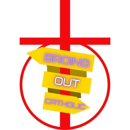 Broing Out Catholic Podcast Por Taylor and Luis arte de portada