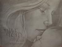 To Have and To Hold: A Parents' Guide to Childbirth & Early Parenting B000FEQ1PE Book Cover