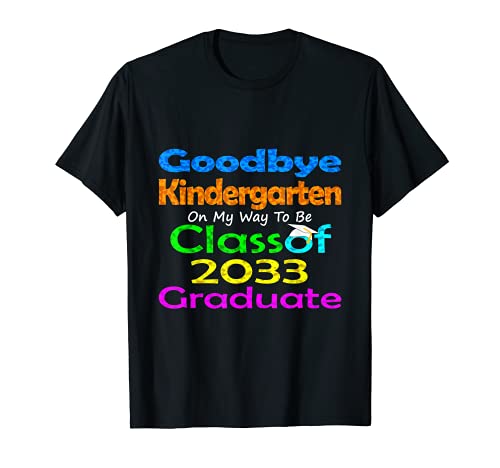 Goodbye Kindergardten Class of 2033 2021 Grad Hello 1st Grade T-Shirt