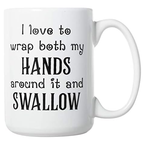 I love to wrap both my HANDS around it and SWALLOW - Funny Large 15oz Deluxe Double-Sided Coffee Tea Mug Cover