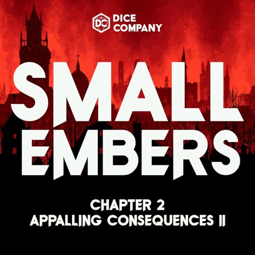 Small Embers Episode 2: Appalling Consequences Part 2 | D&D Actual Play Podcast