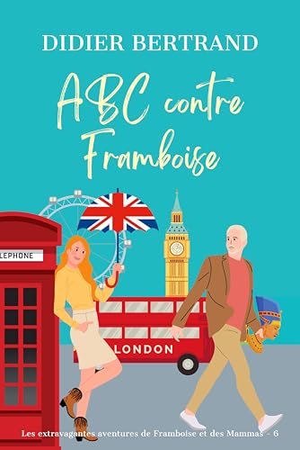 ABC contre Framboise: une enquête cosy mystery entre Égypte et charmant village anglais (Les extravagantes aventures de Framboise et les Mammas, Band 6)