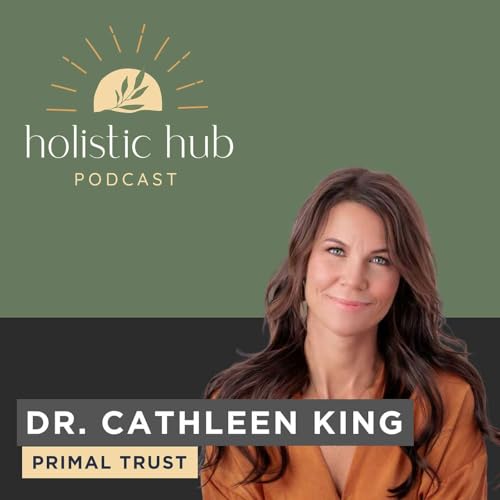 Episode 33 - Primal Trust with Dr. Cathleen King