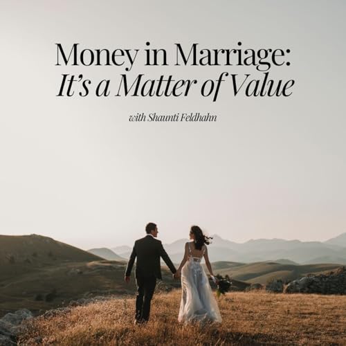 Money In Marriage: It&rsquo;s a Matter of Value with Shaunti Feldhahn