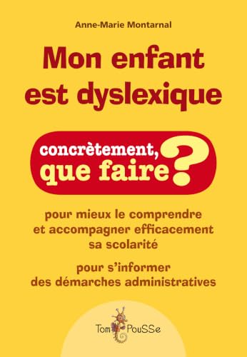 Mon enfant est dyslexique: Pour mieux le comprendre et accompagne...