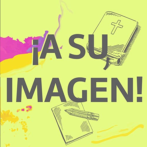 Ep. 25 | A Su Imagen!