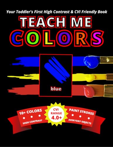 Your Toddler's First High Contrast and CVI Friendly Book Teach Me Colors: Learn 10+ Colors Artistically Shown as Paint Strokes (High Contrast, Everyday Objects Included) | A CVI Learning Material