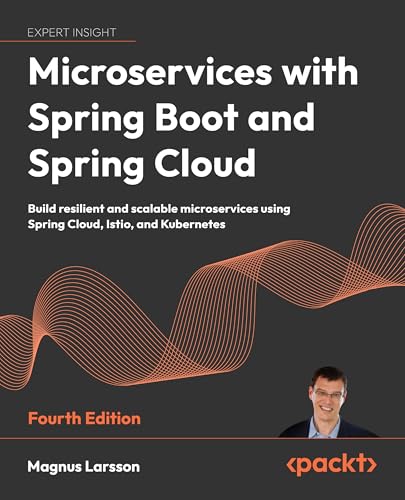 Microservices with Spring Boot and Spring Cloud: Build resilient and scalable microservices using Spring Cloud, Istio, and Kubernetes