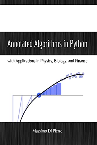 Annotated Algorithms in Python: with Applications in Physics, Biology, and Finance view 2