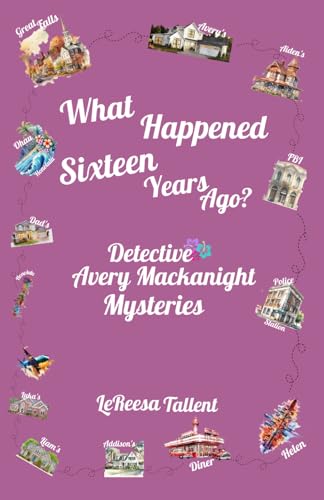 What Happened Sixteen Years Ago: Detective Avery Mackanight Mysteries