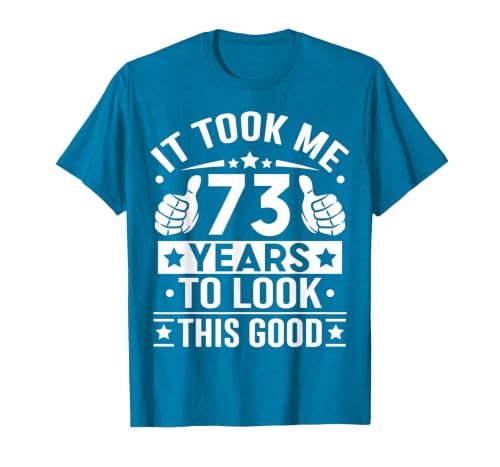 It Took Me 73 Years to Look This Good Happy 73rd Birthday T-Shirt, Men, Sapphire Blue, Medium