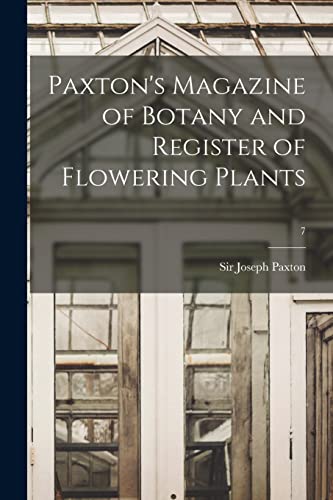 Paxton's Magazine of Botany and Register of Flowering Plants; 7