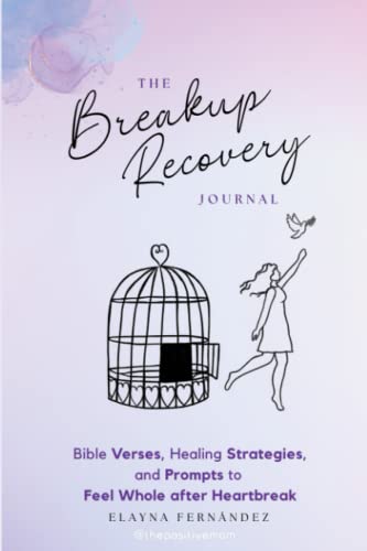 The Breakup Recovery Journal: Bible Verses, Healing Strategies, and Prompts