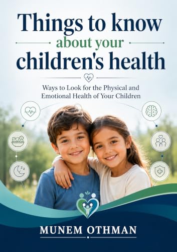 Things to know about your children's health: Ways to Look for the Physical and Emotional Health of Your Children