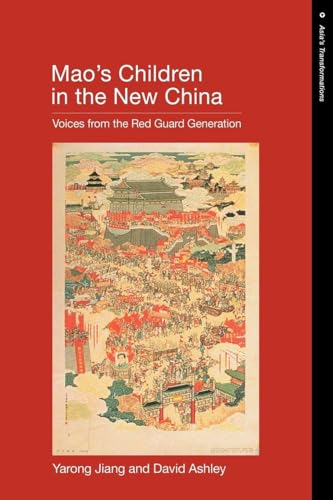 Mao's Children in the New China: Voices From the Red Guard Generation (Asia's Transformations) Mao's Children in the New China: Voices From the Red Guard Generation (Asia's Transformations)