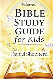 Valorrea Bible Study Guide for Kids: From Genesis to Revelation: A Complete 20-Chapters Journey Through All 66 Books with Stories, Lessons, and Family Devotions